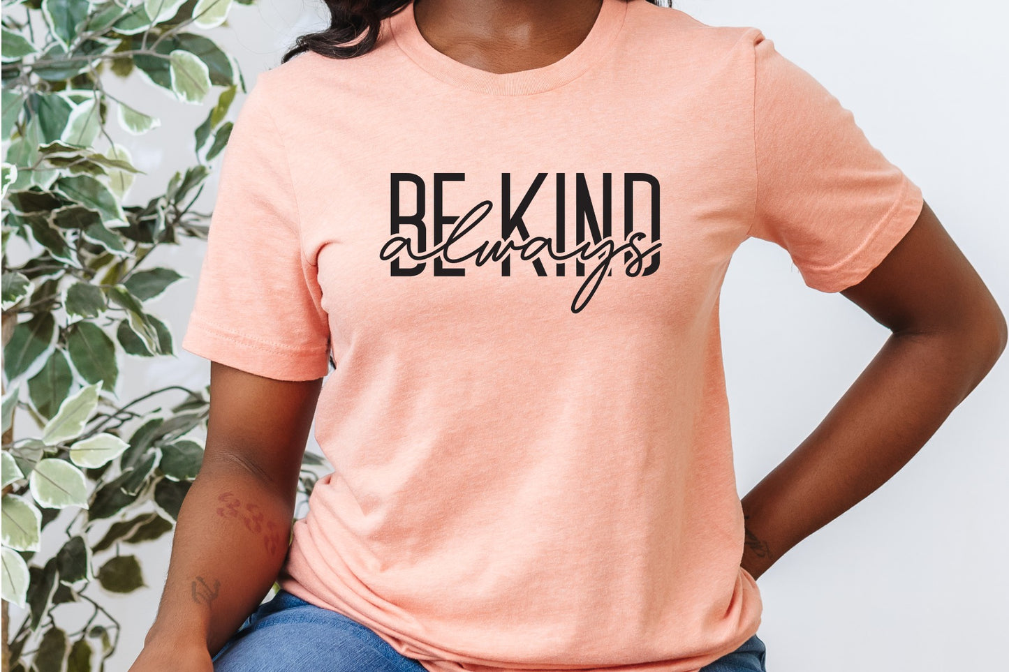Be Kind Always Tshirt