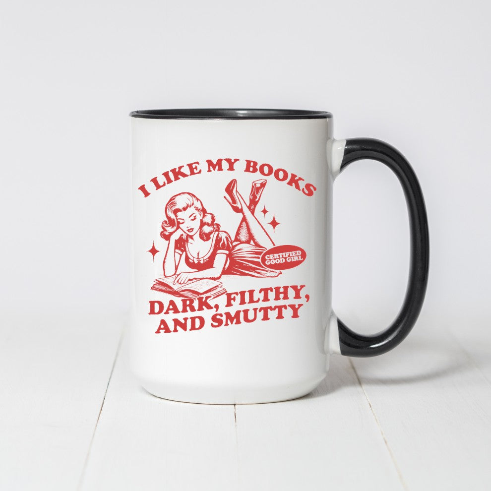 I Like My Books Dark, Filthy, and Smutty Coffee Mug