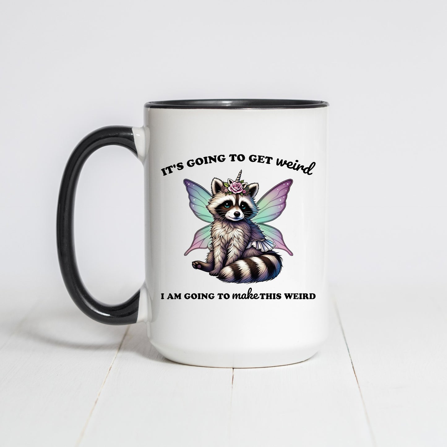 It's Going to Get Weird Coffee Mug