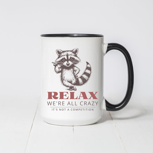 Relax, We're All Crazy Here Coffee Mug