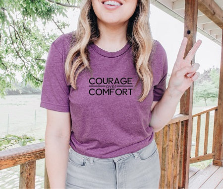Courage Over Comfort Tshirt