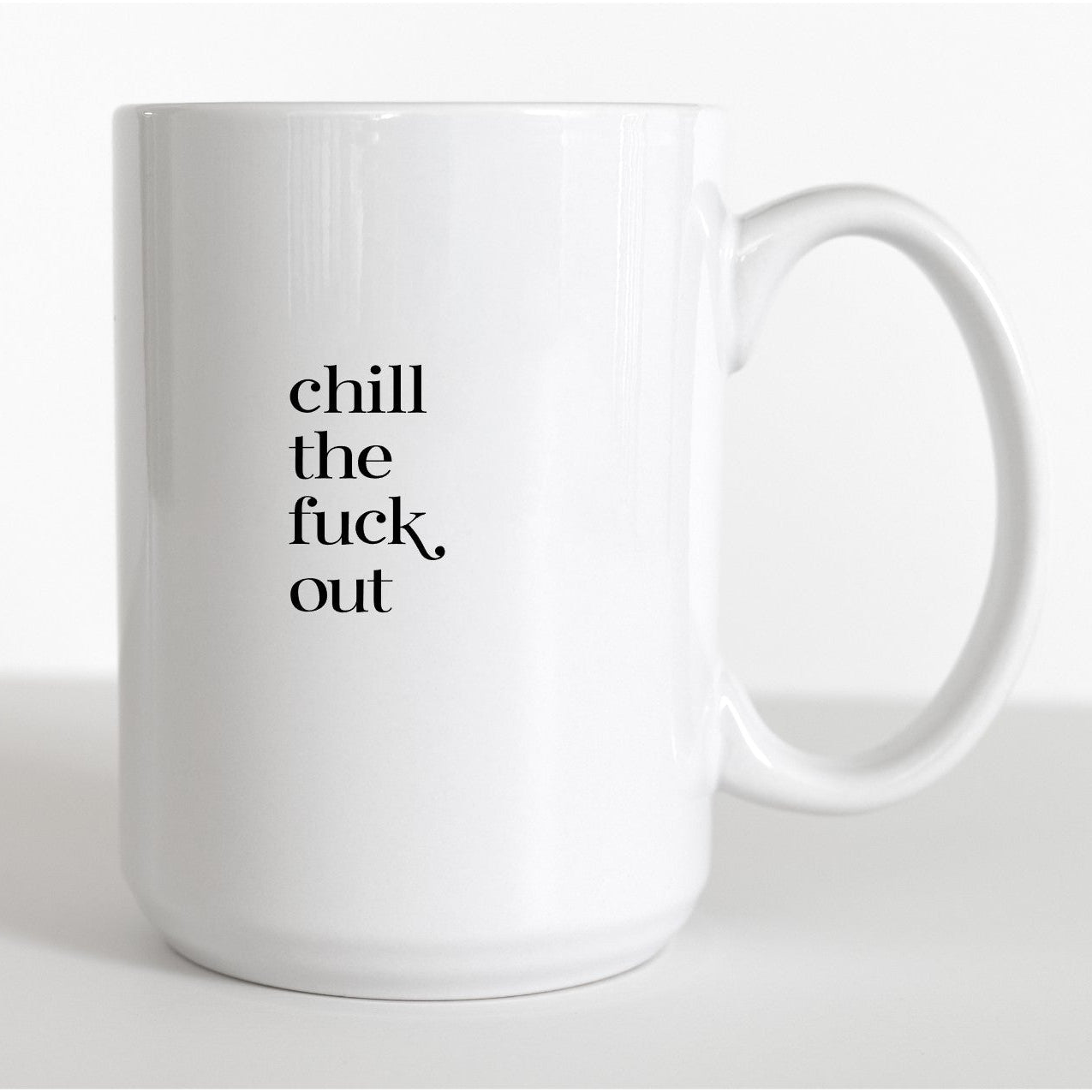 Chill the Fuck Out Coffee Mug