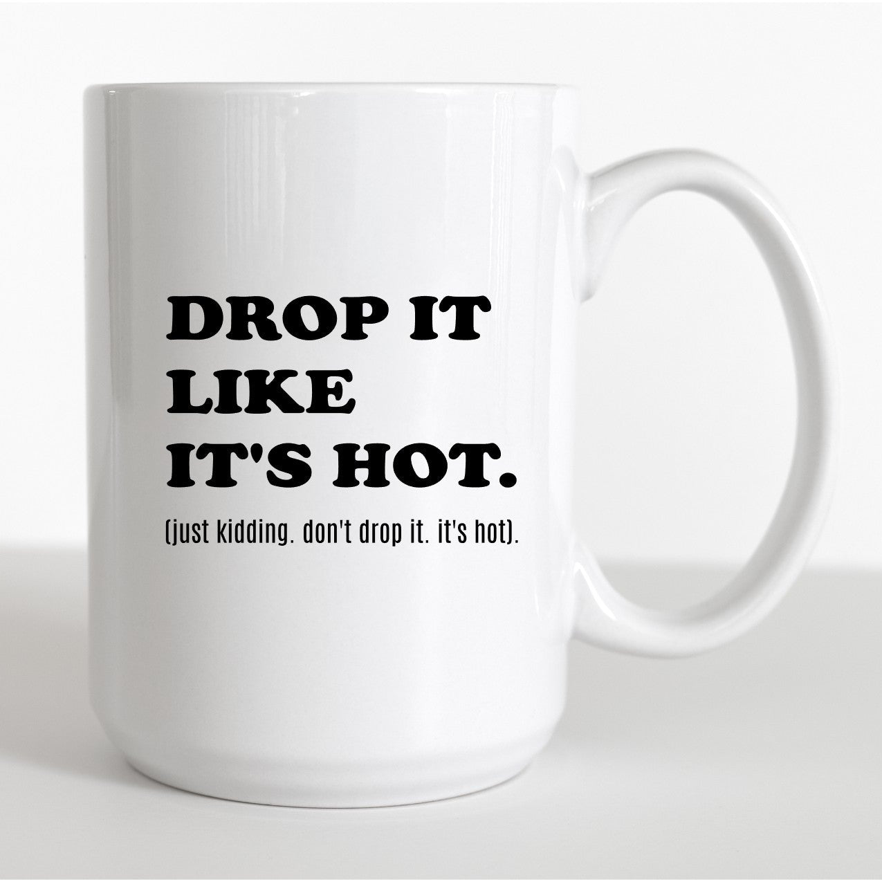 Drop It Like It's Hot Coffee Mug