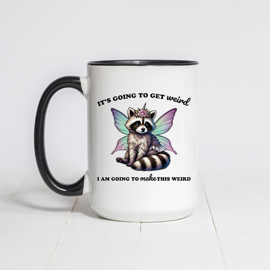 It's Going to Get Weird Coffee Mug