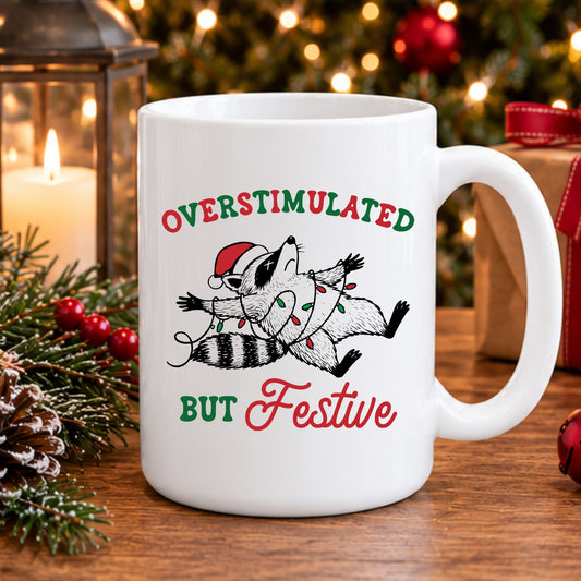 Overstimulated but Festive 15oz Coffee Mug