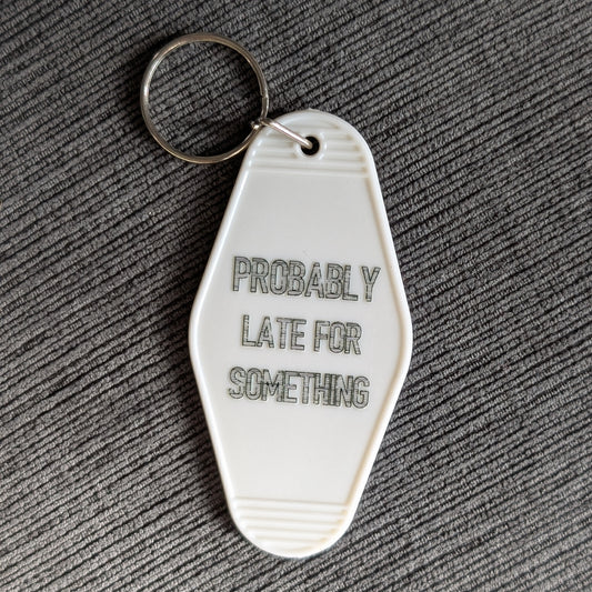 Probably Late Keychain