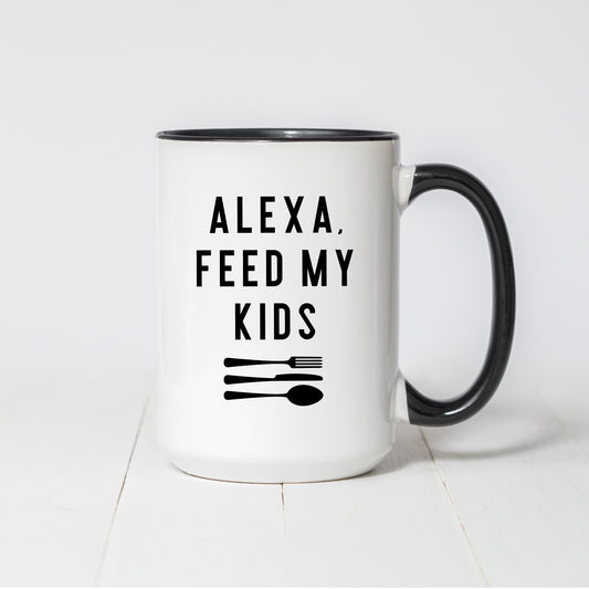 Alexa Feed My Kids Coffee Mug