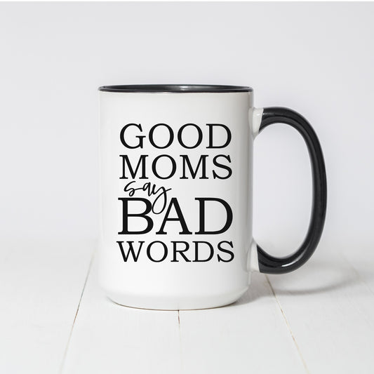 Good Moms Say Bad Words Coffee Mug