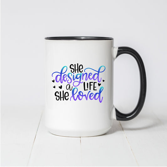 She Designed a Life She Loved Coffee Mug